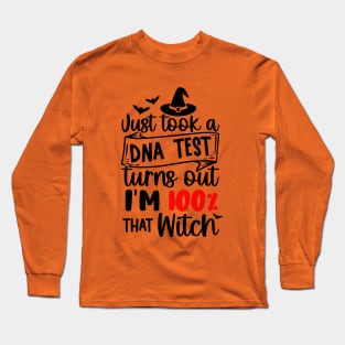 Just Took a DNA Test turns out I'm 100% that WITCH | Halloween Vibes Long Sleeve T-Shirt